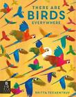 There are Birds Everywhere by Britta Teckentrup Paperback Book
