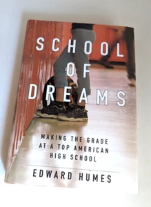 School of Dreams Making the Grade at a top American High School Edward Humes T27 - Picture 1 of 2