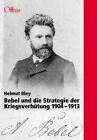 Bebel Und Die Strategie Der Kriegsverhutung 1904 1913 Helmut Bley