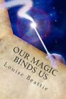Our Magic Binds Us.New 9781517395520 Fast Free Shipping&lt;|