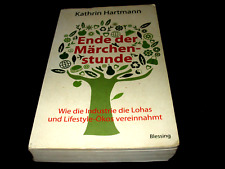 Kathrin Hartmann - Ende der Märchenstunde - Wie die Industrie die Lohas und