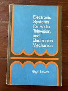 Electronic Systems for Radio, Television and Electronics Mechanics. Rhys Lewis - Picture 1 of 6