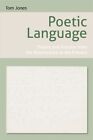 Poetic Language: Theory and Practice from the Renaissance to the... by Tom Jones