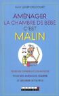 AMENAGER LA CHAMBRE DE BEBE C EST MALIN - ALIX LEFIEF DELCOURT