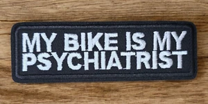 MY BIKE IS MY PSYCHIATRIST MOTORCYCLE VEST FUNNY IRON ON PATCH - Picture 1 of 5
