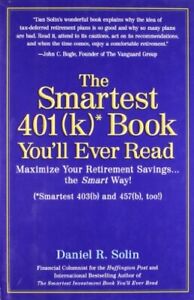 The Smartest 401k Book You'll Ever Read: Maximize Your Retirement Savings......