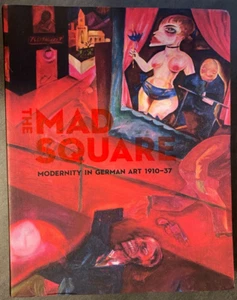 The Mad Square: Modernity in German Art 1910-1937 (Paperback) - NEW - Picture 1 of 5