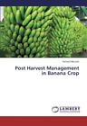 Post Harvest Management in Banana Crop.New 9783659797408 Fast Free Shipping<|