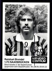 Reinhart Brendel Autogrammkarte 1.FC Saarbrücken 80er Jahre Ori+ A7681 + A 67437
