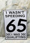 I Wasn?T Speeding 65 I Was Qualifying Metal Hanging Sign Decor 14X9inches