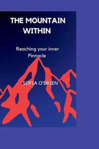 The Mountain Within: Reaching your inner pinnacle by Sofia O'Brien Paperback Boo - Picture 1 of 1