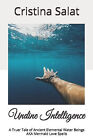 Undine Intelligence: A Truer Tale Of Ancient Elemental Water Beings Aka Merma...