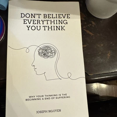 Don't Believe Everything You Think Why Your Thinking Is The Beginning - FREE USA - Image 1 of 2