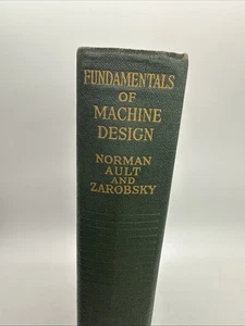 Fundamentals Of Machine Design By Norman Ault And Zarobsky - Picture 1 of 14