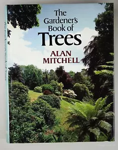 The Gardener's Book of Trees, Alan Mitchell, 1st Ed. (1981) - Picture 1 of 3