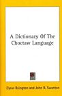 Dictionary Of The Choctaw Language Hardcover By Byington Cyrus Swanton Jo