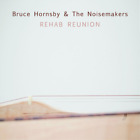 Album Bruce Hornsby and the Noisemakers Rehab Reunion (CD)