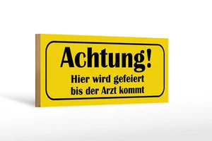 Holzschild Spruch 27x10 cm gefeiert bis Arzt kommt Holz Deko Schild wooden sign - Picture 1 of 5