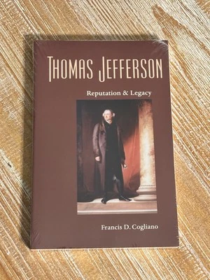 Thomas Jefferson: Reputation and Legacy By Francis D. Cogliano Sealed Paperback - Image 1 of 4