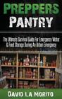 Preppers Pantry: The Ultimate Survival Guide For Emergency Water & Food Sto...