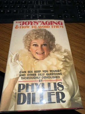 Signed Copy Of The Joys Of Aging & How To Avoid Them By Phyllis Diller Foto 1 de 2