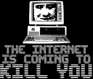 Camicia THE INTERNET IS COMING TO KILL YOU (computer tech hacker lol 4chan nerd) - Foto 1 di 2