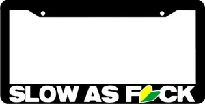 SLOW AS FCK JDM wakaba leaf License Plate Frame - Picture 1 of 1