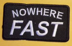 Parche bordado NOWHERE FAST aprox 2x3,5" - Imagen 1 de 2