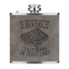 Beware Crazy Beans On Toast Lady 6oz PU Leather Hip Flask Grey Funny Breakfast