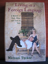 Living in a Foreign Language- Memoir of Italy by Michael Tucker 2007 HCDC 1st Ed