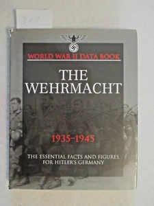 "THE WEHRMACHT" 1935-1945, THE ESSENTIAL FACTS AND FIGURES FOR HITLER'S GERMANY. - Picture 1 of 2