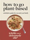 How To Go Plant-Based by Ella Mills (Hardcover, 2022)