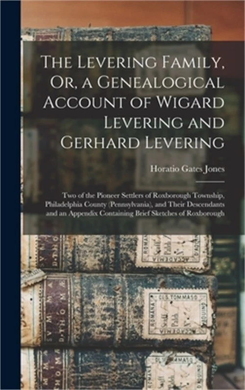 The Levering Family, Or, a Genealogical Account of Wigard Levering and Gerhard L - Image 1 of 1