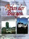 Atlas der Burgen : Die schönsten Burgen und Schlösser. [Aus dem Engl. von Die Te