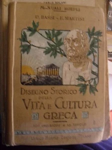 Bassi e Martini DISEGNO STORICO DELLA VITA E CULTURA GRECA 1° ed. Hoepli 1910 - Foto 1 di 1