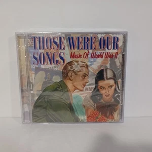 Those Were Our Songs: Music Of World War II Audio CD Brand New Sealed - Picture 1 of 5