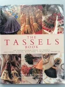THE TASSELS BOOK, Inspiration Guide to Making Tassels - Anna Crutchley, 160pg - Picture 1 of 24
