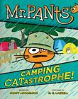 Mr. Pants: Camping Catastrophe! by McCormick, Scott