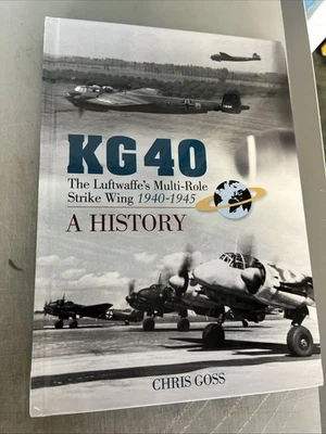 KG 40 : The Luftwaffe’s Multi-Role Strike Wing 1940-45 6587