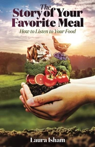 The Story of Your Favorite Meal: How to Listen to Your Food by Isham - Foto 1 di 1