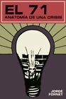 El 71/ The 71 : Anatomía De Una Crisis/ Anatomy Of A Crisis, Paperback By For...