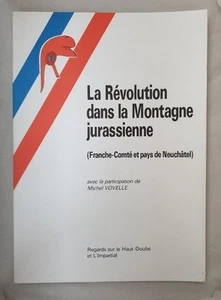La Revolution dans la Montagne jurassienne (Franche-Comte et pays de Neuchatel). - Picture 1 of 1