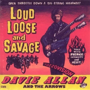 DAVIE ALLAN AND THE ARROWS-LOUD LOOSE AND SAVAGE-17 TRACK CD-USA IMPORT-1994 - Picture 1 of 1