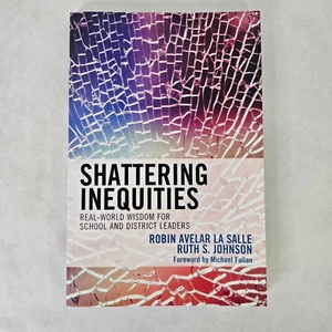 Shattering Inequities Real-World Wisdom For School and District Leaders - Picture 1 of 3