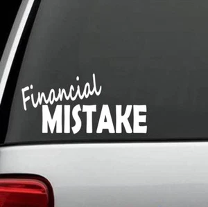 M1123 Financial Mistake Funny Decal Sticker Lemon Junk Car Truck SUV Built - Picture 1 of 3