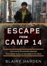 Escape from Camp 14: One Man's Remarkable Odyssey from North Korea to Fre - GOOD