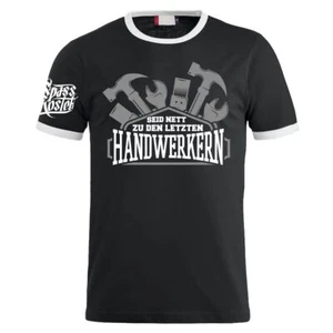 T-Shirt Seid nett zu den letzten Handwerkern S - 10XL Profi geschenk geburtstag - Bild 1 von 7