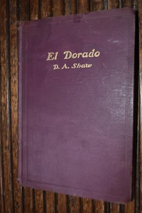 1900 ELDORADO OR CALIFORNIA AS SEEN BY A PIONEER D.A. SHAW 1850-1900 HISTORY 1st - Picture 1 of 5