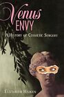 Venus Envy: A History Of Cosmetic S... By Haiken, Elizabeth Paperback / Softback