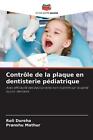 Contrôle de la plaque en dentisterie pdiatrique par Roli Dureha livre de poche